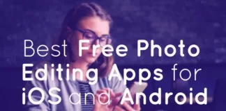 Best Free Photo Editing Apps for iOS and Android